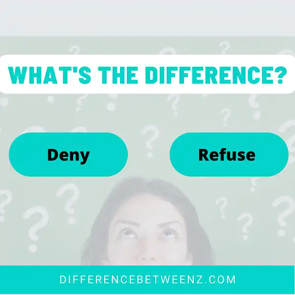 difference-between-deny-and-refuse-difference-betweenz