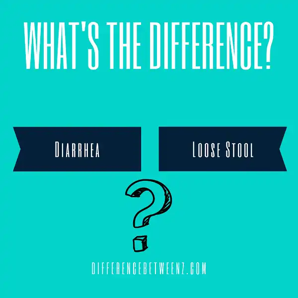 Difference between Diarrhea and Loose Stool