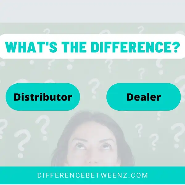 Difference between Distributor and Dealer