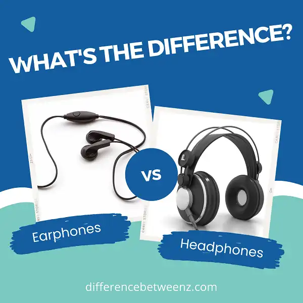 Difference between Earphones and Headphones
