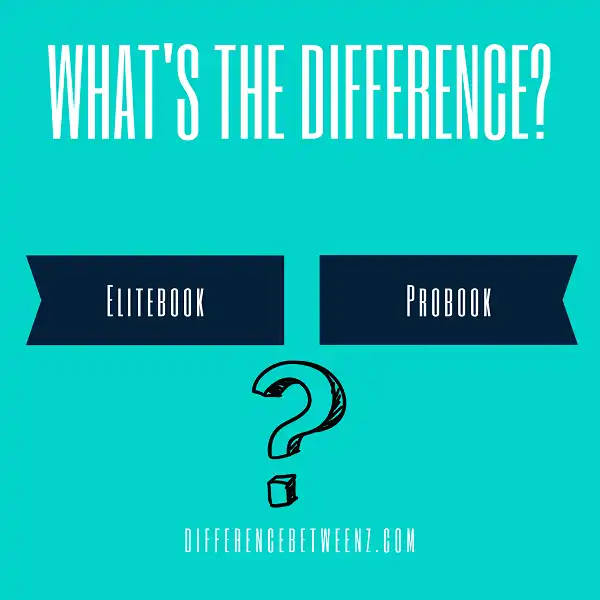 Difference between Elitebook and Probook
