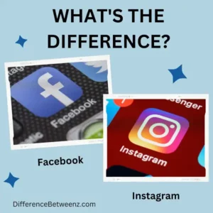 Difference between Facebook and Instagram