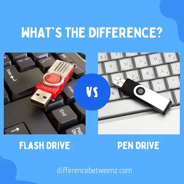 Difference between Flash Drive and Pen Drive
