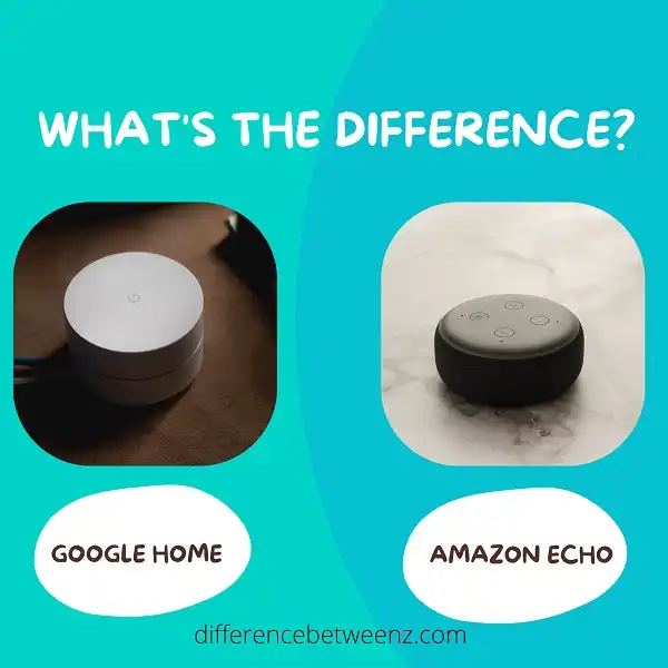 Difference between Google Home and Amazon Echo