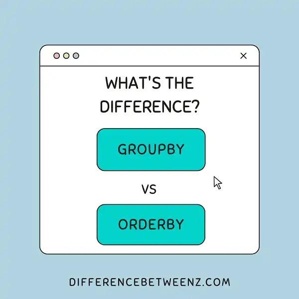 Difference between Groupby and Orderby