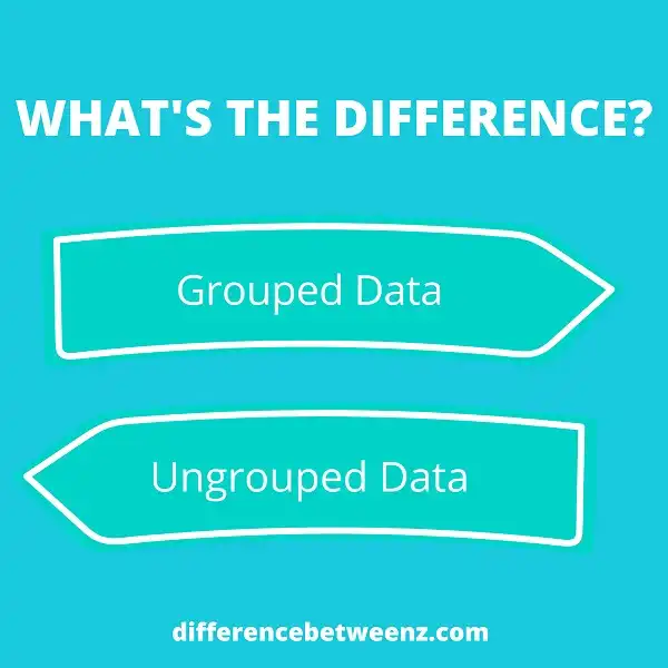 Difference between Grouped Data and Ungrouped Data
