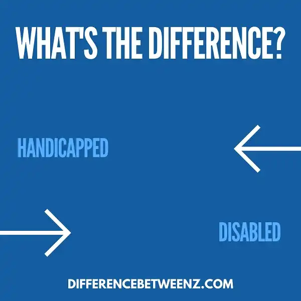 Difference between Handicapped and Disabled