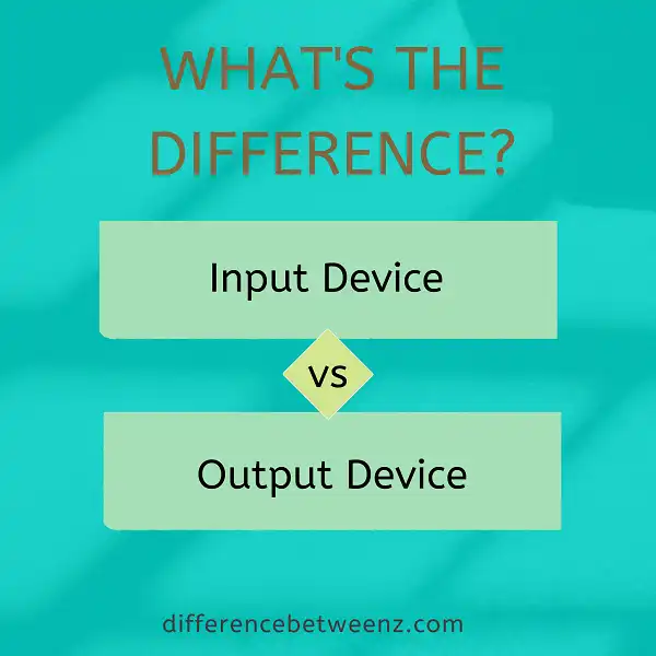 Difference between Input Device and Output Device