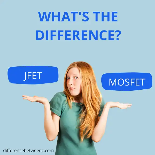 Difference between JFET and MOSFET