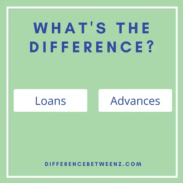 Difference between Loans and Advances
