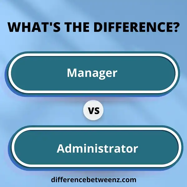 Difference between Manager and Administrator