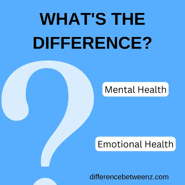 Difference between Mental Health and Emotional