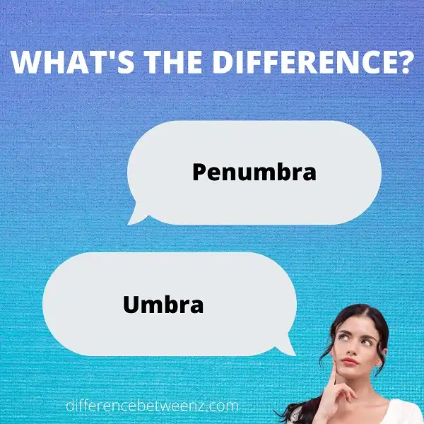 Difference between Penumbra and Umbra