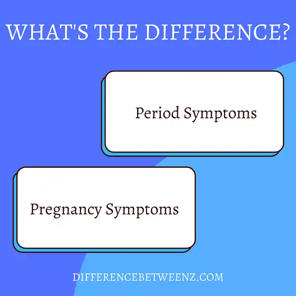 Difference between Period and Pregnancy Symptoms