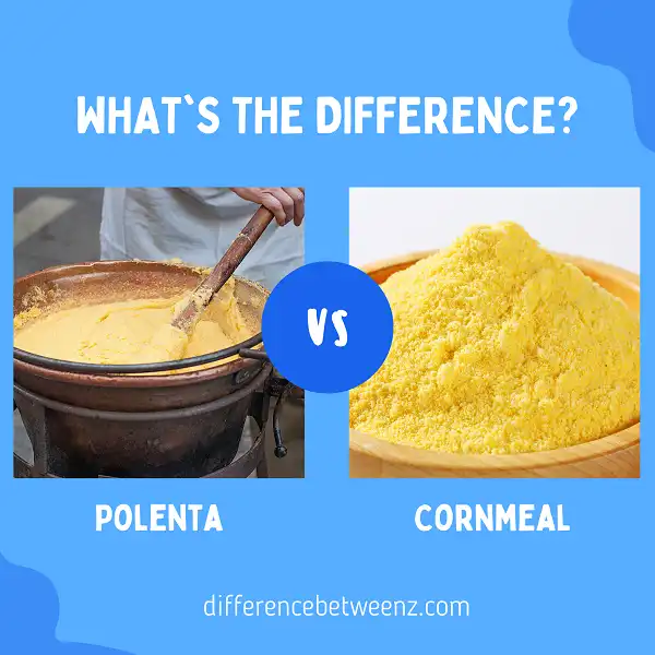 Difference between Polenta and Cornmeal