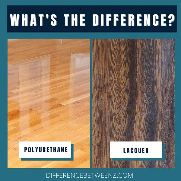 Difference between Polyurethane and Lacquer