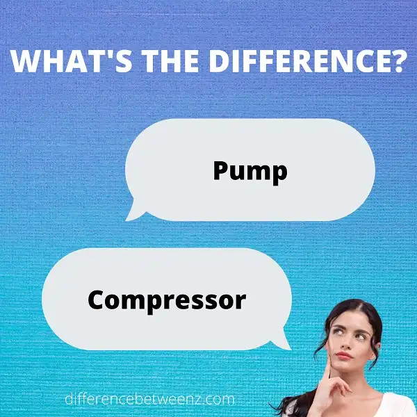 Difference between Pump and Compressor