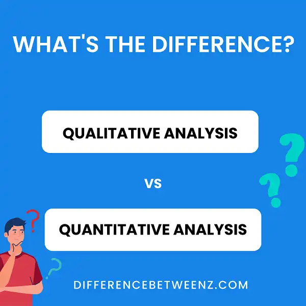 Difference between Qualitative Analysis and Quantitative Analysis