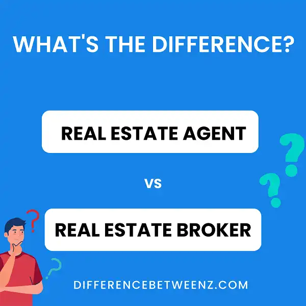 Difference between Real Estate Agent and Broker