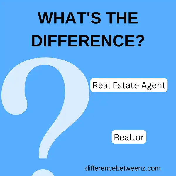 Difference between Real Estate Agent and Realtor