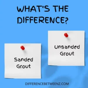 Difference between Sanded Grout and Unsanded Grout