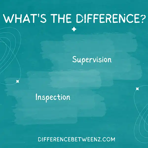 Difference between Supervision and Inspection