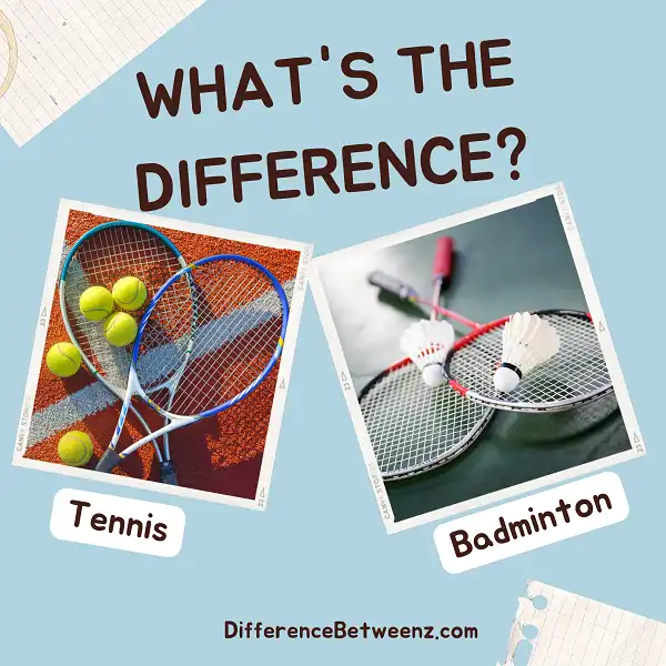 Difference between Tennis and Badminton