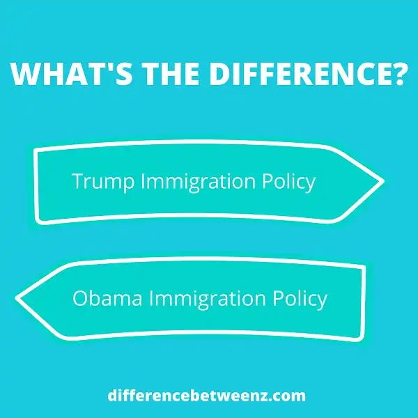 Difference between Trump and Obama Immigration Policies