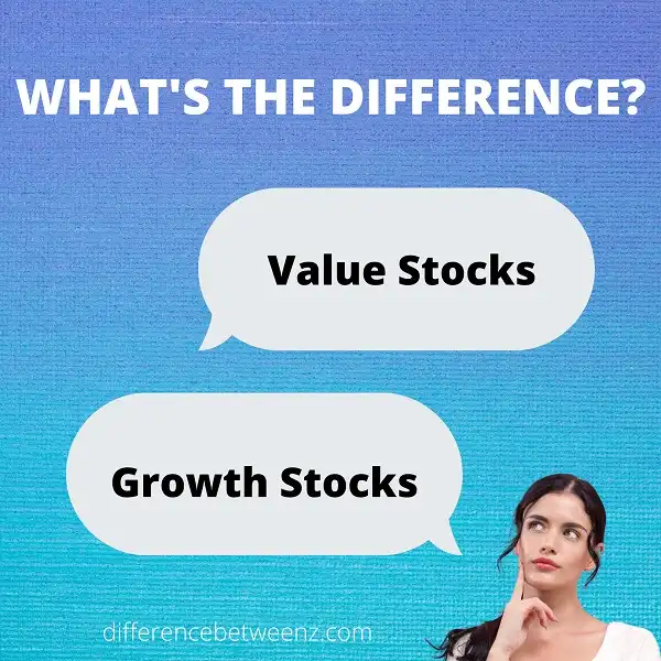 Difference between Value Stocks and Growth Stocks