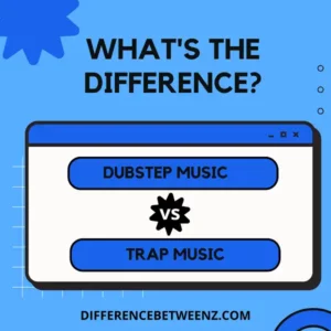 Difference between Dubstep Music and Trap Music