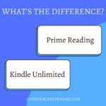 Difference between Prime Reading and Kindle Unlimited