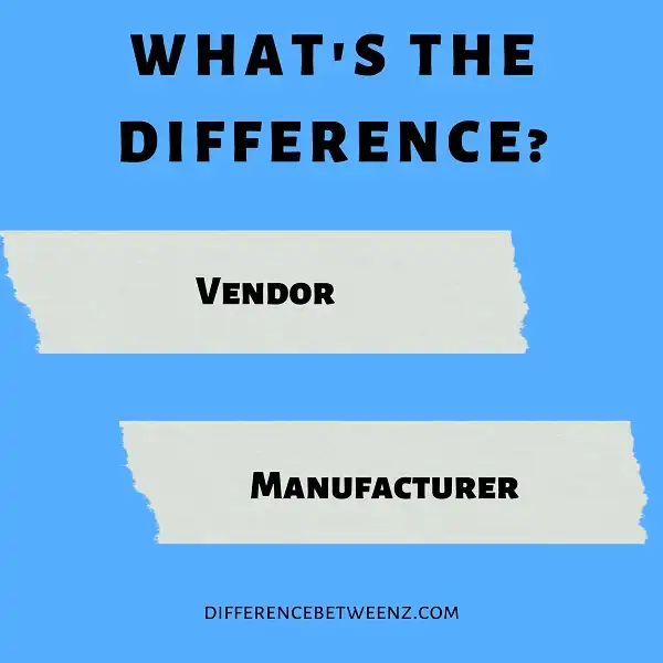 Difference between Vendor and Manufacturer